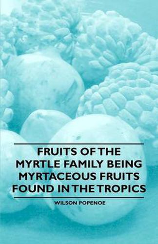 Cover image for Fruits of the Myrtle Family Being Myrtaceous Fruits Found in the Tropics