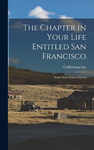 Cover image for The Chapter in Your Life Entitled San Francisco: Some Notes of Introduction