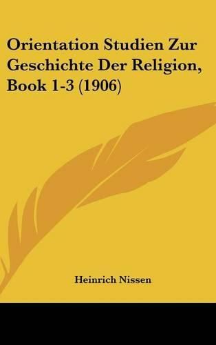 Cover image for Orientation Studien Zur Geschichte Der Religion, Book 1-3 (1906)