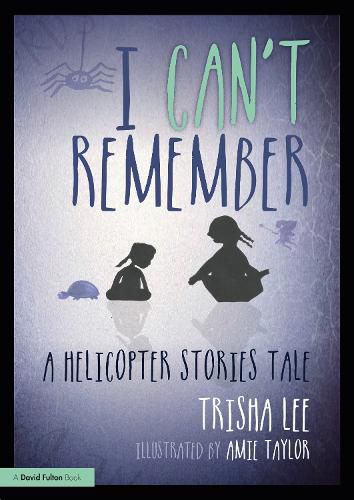 Cover image for I Can't Remember: A Helicopter Stories Tale