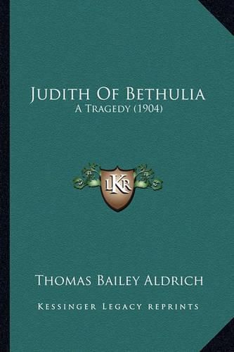 Cover image for Judith of Bethulia: A Tragedy (1904)