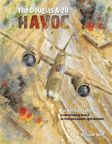 Douglas A-20 Havoc: From Drawing Board to Peerless Allied Light Bomber