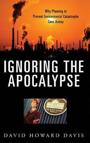 Ignoring the Apocalypse: Why Planning to Prevent Environmental Catastrophe Goes Astray