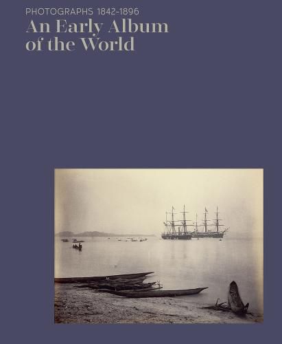 Cover image for An Early Album of the World: Photographs 1842-1896