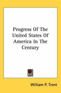 Cover image for Progress of the United States of America in the Century