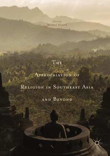 Cover image for The Appropriation of Religion in Southeast Asia and Beyond