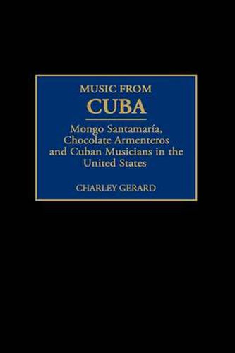 Music from Cuba: Mongo Santamaria, Chocolate Armenteros, and Other Stateside Cuban Musicians