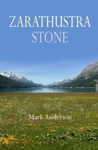 Cover image for Zarathustra Stone: Friedrich Nietzsche in Sils-Maria