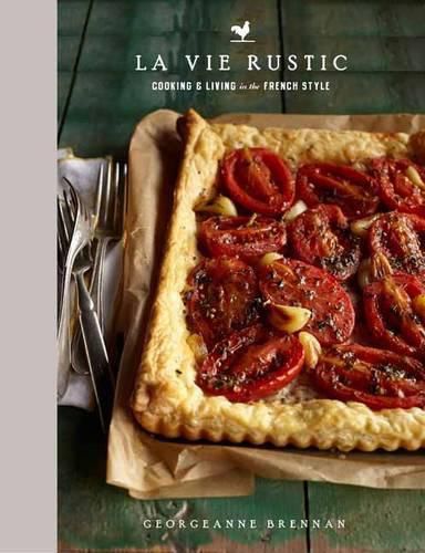 Cover image for La Vie Rustic: Cooking and Living in the French Style