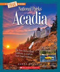 Cover image for Acadia (a True Book: National Parks) (Library Edition)