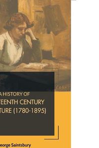 Cover image for A History of Nineteenth Century Literature (1780-1895)