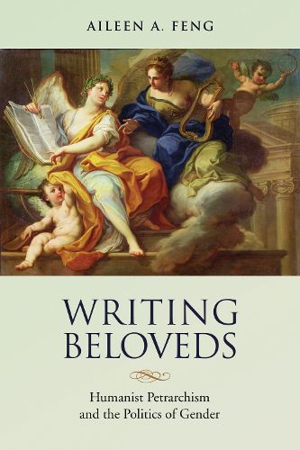 Cover image for Writing Beloveds: Humanist Petrarchism and the Politics of Gender