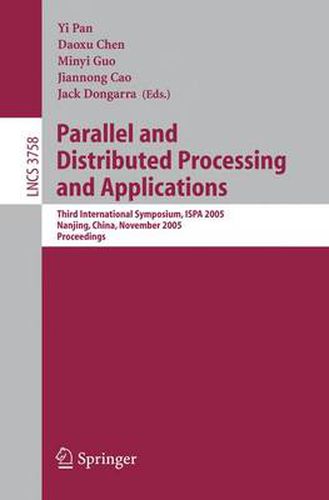 Parallel and Distributed Processing and Applications: Third International Symposium, ISPA 2005, Nanjing, China, November 2-5, 2005, Proceedings