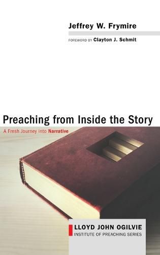 Preaching from Inside the Story: A Fresh Journey Into Narrative