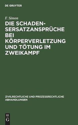 Cover image for Die Schadensersatzanspruche Bei Koerperverletzung Und Toetung Im Zweikampf