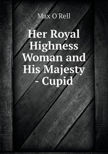 Her Royal Highness Woman and His Majesty - Cupid