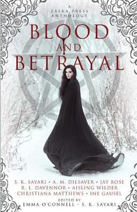 Cover image for Blood and Betrayal: A Zasra Press Anthology