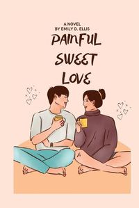 Cover image for Painful Sweet Love: Novel