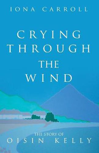 Cover image for Crying Through the Wind: The Story of Oisin Kelly