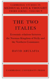 Cover image for The Two Italies: Economic Relations Between the Norman Kingdom of Sicily and the Northern Communes