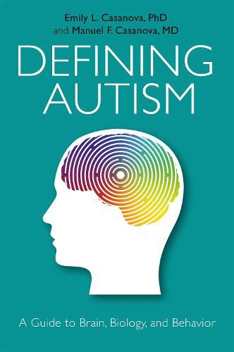 Cover image for Defining Autism: A Guide to Brain, Biology, and Behavior