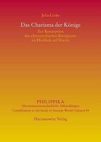 Cover image for Das Charisma Der Konige: Zur Konzeption Des Altorientalischen Konigtums Im Hinblick Auf Urartu