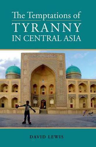 Temptations of Tyranny in Central Asia