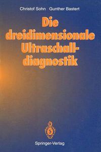 Cover image for Die Dreidimensionale Ultraschalldiagnostik