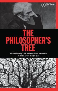 Cover image for The Philosopher's Tree: A Selection of Michael Faraday's Writings