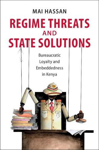 Cover image for Regime Threats and State Solutions: Bureaucratic Loyalty and Embeddedness in Kenya