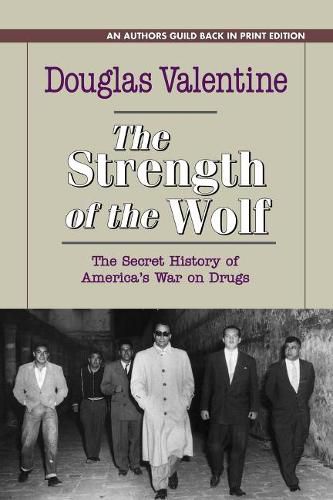 Cover image for The Strength of the Wolf: The Secret History of America's War on Drugs