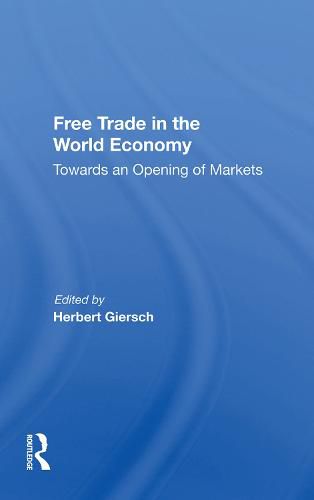 Free Trade in the World Economy: Towards an Opening of Markets