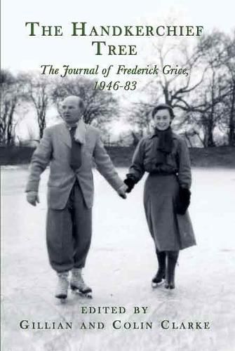 The Handkerchief Tree: A Life in Letters: The Journal of Frederick Grice, 1946-83