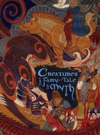 Cover image for Creatures from Fairy-Tale and Myth: Stories