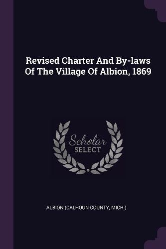 Cover image for Revised Charter And By-laws Of The Village Of Albion, 1869