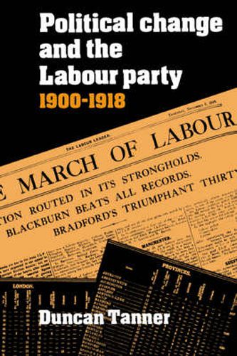 Cover image for Political Change and the Labour Party 1900-1918