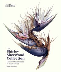 Cover image for The Shirley Sherwood Collection: Botanical Art Over 30 Years