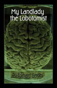 Cover image for My Landlady the Lobotomist