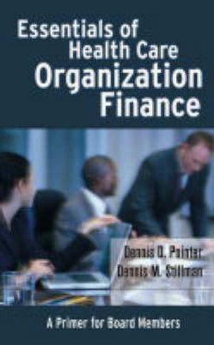 Cover image for Essentials of Health Care Organization Finance: A Primer for Board Members