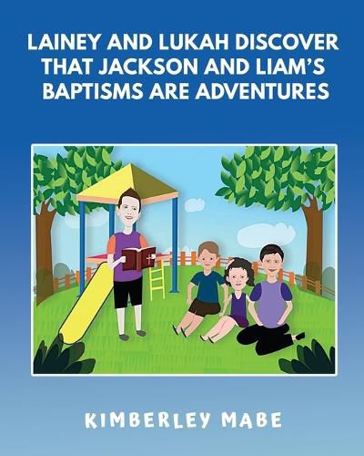 Cover image for Lainey and Lukah Discover that Jackson and Liam's Baptisms are Adventures