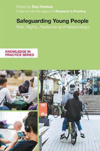 Cover image for Safeguarding Young People: Risk, Rights, Resilience and Relationships