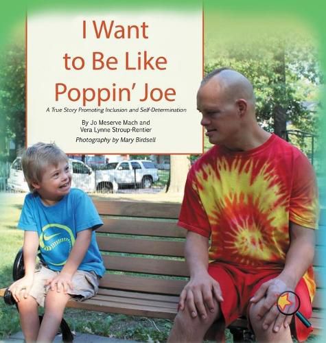 I Want To Be Like Poppin' Joe: A True Story Promoting Inclusion and Self-Determination