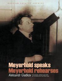 Cover image for Meyerhold speaks Meyerhold rehearses
