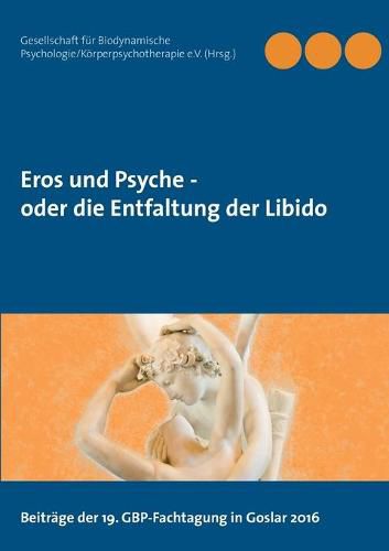 Cover image for Eros und Psyche - oder die Entfaltung der Libido