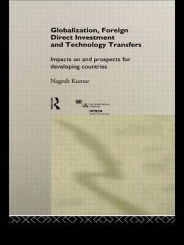 Cover image for Globalization, Foreign Direct Investment and Technology Transfers: Impacts on and Prospects for Developing Countries