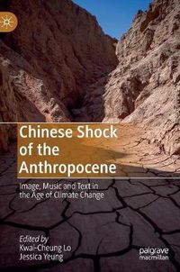 Cover image for Chinese Shock of the Anthropocene: Image, Music and Text in the Age of Climate Change