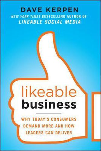 Cover image for Likeable Business: Why Today's Consumers Demand More and How Leaders Can Deliver