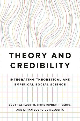 Cover image for Theory and Credibility: Integrating Theoretical and Empirical Social Science