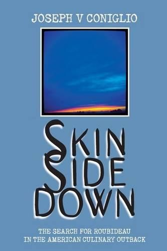 Cover image for Skin Side Down: The Search for Roubideau in the American Culinary Outback