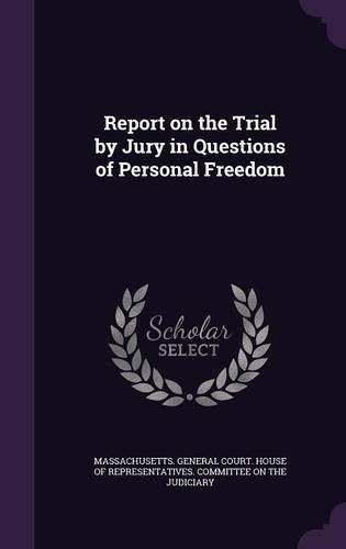 Cover image for Report on the Trial by Jury in Questions of Personal Freedom